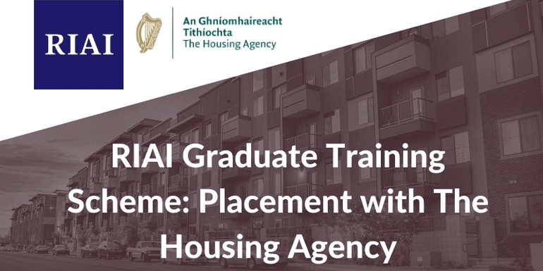 RIAI Graduate Training Scheme - Placement with The Housing Agency