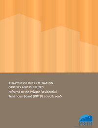 Analysis of Determination orders and disputes referred to the Private Residential Tenancies Board (PRTB) 2005 & 2006