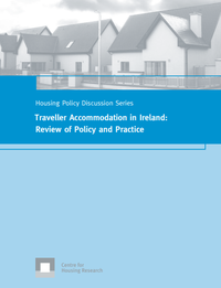 Traveller Accommodation in Ireland:Review of Policy and Practice